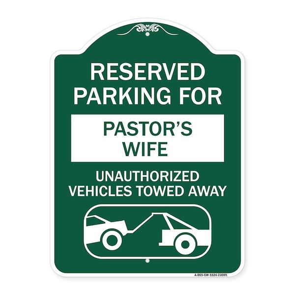 Signmission Reserved Parking for Pastors Wife Unauthorized Vehicles Towed Away Alum, 18" x 24", GW-1824-23085 A-DES-GW-1824-23085 - main